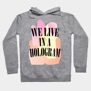 We Live In A Hologram - 90s Nihilist Pastel Statement Hoodie